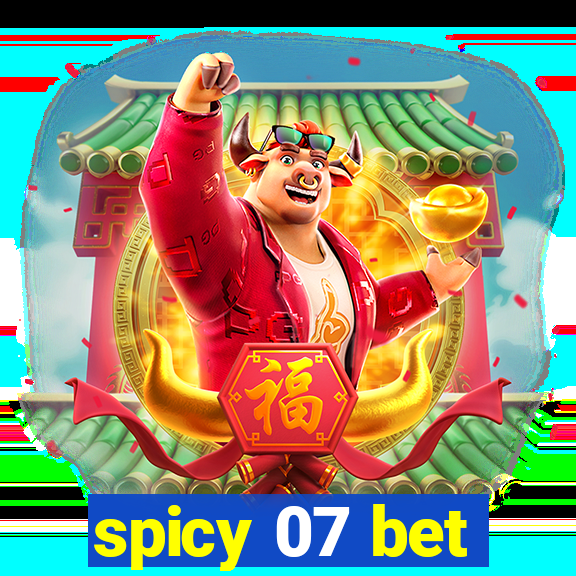 spicy 07 bet